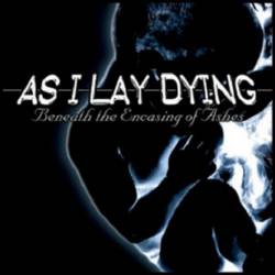 As I Lay Dying (USA) : Beneath the Encasing of Ashes