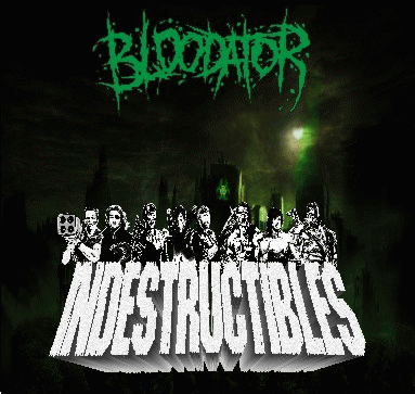 Bloodator : Indestructibles