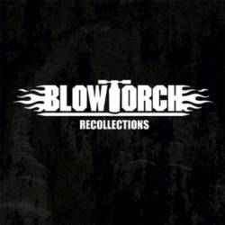 Blowtorch : Recollections