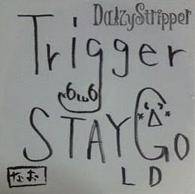 DaizyStripper : Trigger
