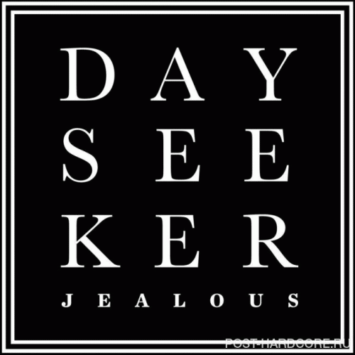 Dayseeker : Jealous