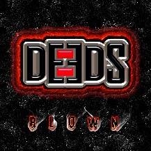 Deeds : Blown