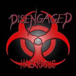 Disengaged : Hazardous