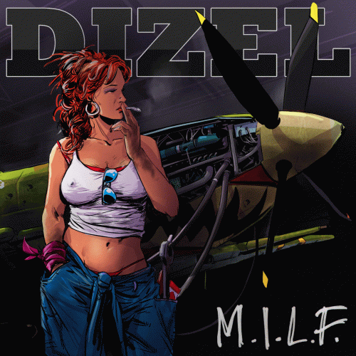 Dizel : M.I.L.F.
