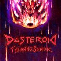 Dusteroid : Tyrannosonor