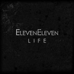 Eleven Eleven : Life
