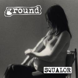Ground : Squalor