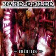 Hard-Boiled : Mantis