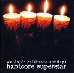 Hardcore Superstar We Don T Celebrate Sundays 53