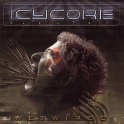 Icycore : Wetwired