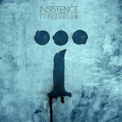 Insistence : Foreshadow
