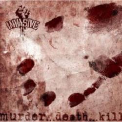 Invasive : Murder...Death...Kill