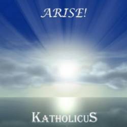 Katholicus : Arise!