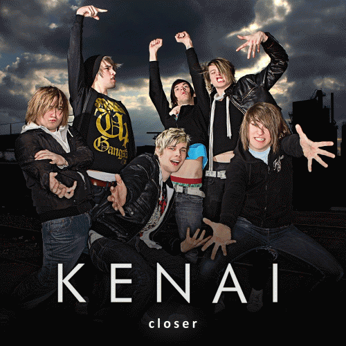 Kenai : Closer