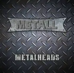 Metall : Metalheads