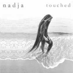 Nadja : Touched