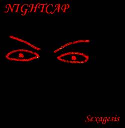 Nightcap : Sexagesis