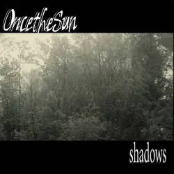 OncetheSun : Shadows