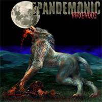 Pandemonic : Ravenous