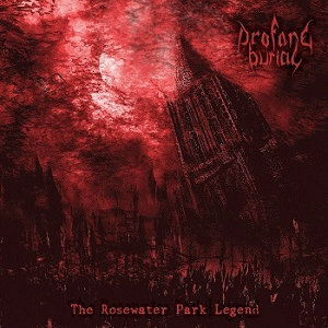 Profane Burial : The Rosewater Park Legend