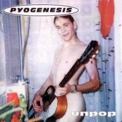Pyogenesis : Unpop