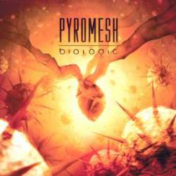 Pyromesh : Biologic