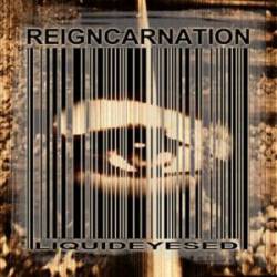 Reigncarnation : Liquideyesed