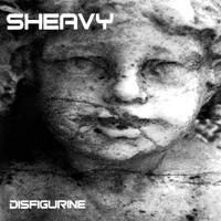 Sheavy : Disfigurine