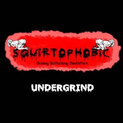 Squirtophobic : Undergrind