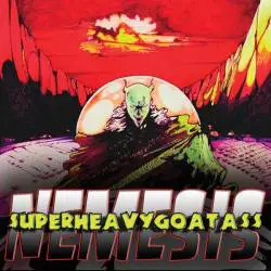 SuperHeavyGoatAss : Nemesis
