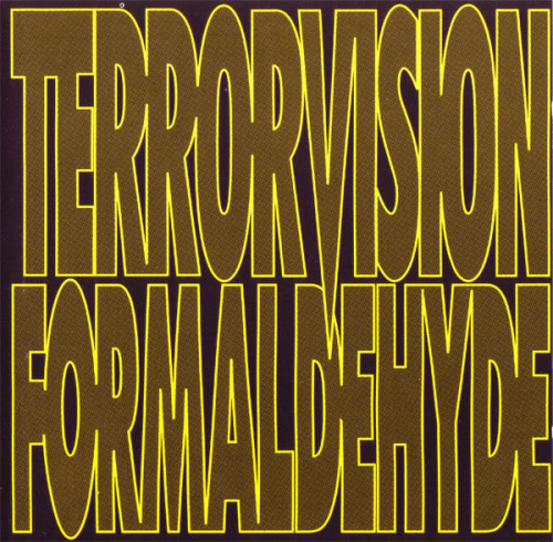 Terrorvision : Formaldehyde