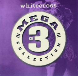 Whitecross - Mega 3 Collection (3 of 3) 2002