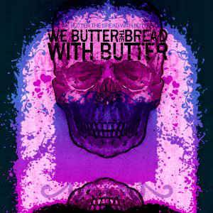 We Butter The Bread With Butter We Butter The Bread With Butter Demo Spirit Of Metal Webzine Es