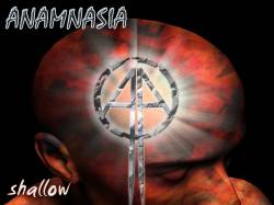 Anamnasia : Shallow