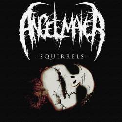 Angelmaker : Squirrels