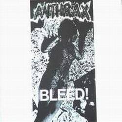 Anthrax : Bleed!