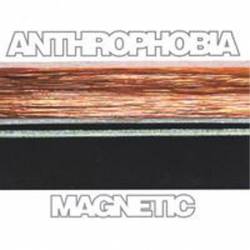 Anthrophobia : Magnetic