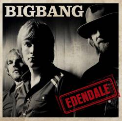 BigBang : Edendale