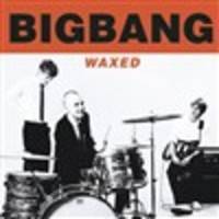 BigBang : Waxed