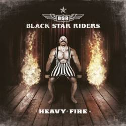 Black Star Riders : Heavy Fire