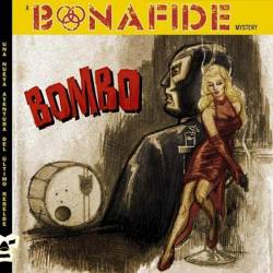 Bonafide : Bombo