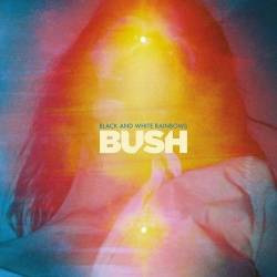 Bush : Black and White Rainbows