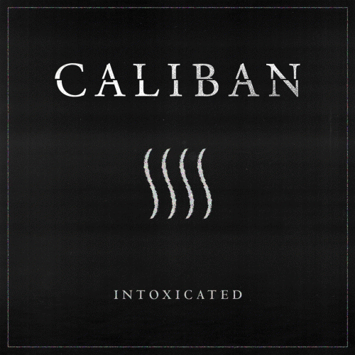 Caliban : Intoxicated
