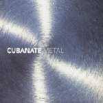 Cubanate : Metal