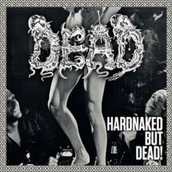 Dead (GER) : Hardnaked...but Dead