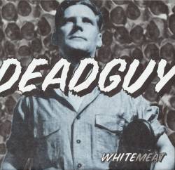 Deadguy : Whitemeat