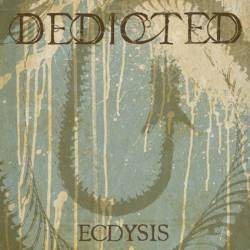 Dedicted : Ecdysis