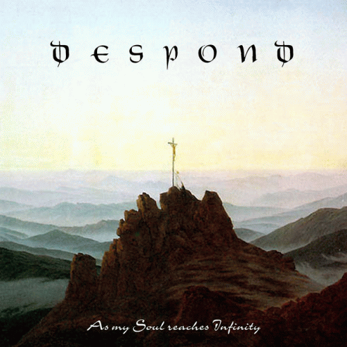 Despond : As My Soul Reaches Infinity