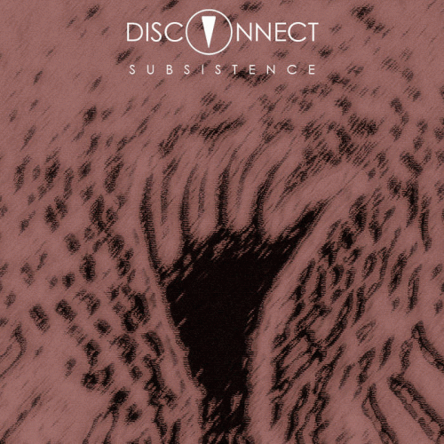 Disconnect : Subsistence