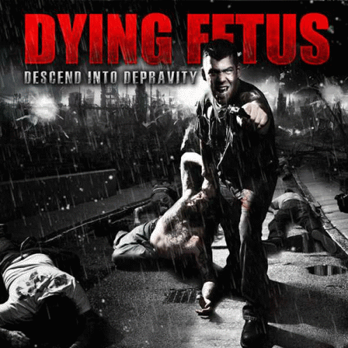 Dying Fetus : Descend into Depravity